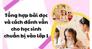 Tổng hợp bài đọc và cách đánh vần cho học sinh chuẩn bị vào lớp 1