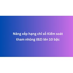 Nâng xếp hạng chỉ số Kiểm soát tham nhũng (B2) lên 10 bậc