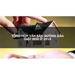 Tổng hợp văn bản hướng dẫn Luật Nhà ở 2014
