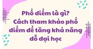 Phổ điểm là gì? Cách tham khảo phổ điểm để tăng khả năng đỗ đại học