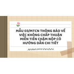 Mẫu 03/MTCN Thông báo về việc không chấp thuận miễn tiền chậm nộp có hướng dẫn chi tiết