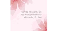 Toán lớp 4 trang 163 Ôn tập về các phép tính với số tự nhiên tiếp theo