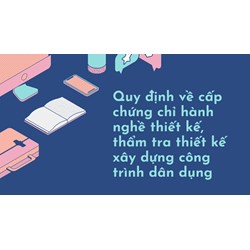 Quy định về cấp chứng chỉ hành nghề thiết kế, thẩm tra thiết kế xây dựng công trình dân dụng