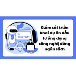 Giám sát triển khai dự án đầu tư ứng dụng công nghệ dùng ngân sách