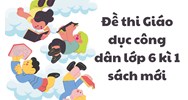 Đề thi Giáo dục công dân lớp 6 kì 1 sách mới chọn lọc