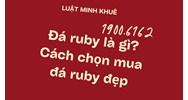 Đá ruby là gì? Cách chọn mua đá ruby đẹp