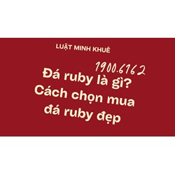 Đá ruby là gì? Cách chọn mua đá ruby đẹp