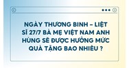 Quà tặng ngày Thương binh Liệt sĩ 27/7 tri ân bà mẹ Việt Nam Anh hùng là bao nhiêu?
