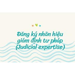 Đăng ký nhãn hiệu giám định tư pháp (Judicial expertise)