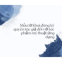 Mẫu tờ khai đăng ký quyền tác giả đối với tác phẩm mỹ thuật ứng dụng