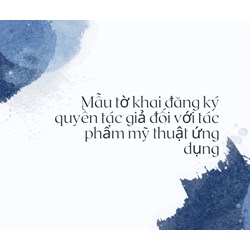 Mẫu tờ khai đăng ký quyền tác giả đối với tác phẩm mỹ thuật ứng dụng