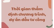 Thời gian thẩm định chương trình, dự án đầu tư công