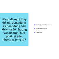 Hồ sơ đề nghị thay đổi nội dung đăng ký hoạt động sau khi chuyển nhượng Văn phòng Thừa phát lại gồm những giấy tờ gì?