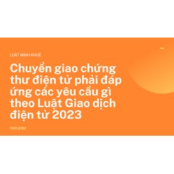 Chuyển giao chứng thư điện tử phải đáp ứng các yêu cầu gì?