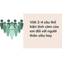 Viết 3-4 câu thể hiện tình cảm của em đối với người thân siêu hay