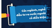 Các ngành, nghề đầu tư ra nước ngoài có điều kiện theo quy định