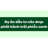 Dự án đầu tư nào được phát hành trái phiếu xanh?