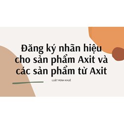 Đăng ký nhãn hiệu cho sản phẩm Axit và các sản phẩm từ Axit
