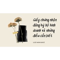 Giấy chứng nhận đăng ký hộ kinh doanh và những điều cần biết