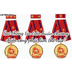 Sai thông tin trên huân chương chiến công phải làm thế nào?