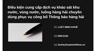 Điều kiện cung cấp dịch vụ khảo sát khu nước, vùng nước, luồng hàng hải chuyên dùng phục vụ công bố Thông báo hàng hải