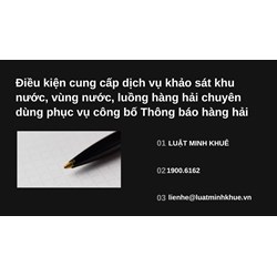 Điều kiện cung cấp dịch vụ khảo sát khu nước, vùng nước, luồng hàng hải chuyên dùng phục vụ công bố Thông báo hàng hải
