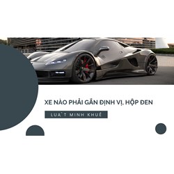 Xe nào phải gắn định vị, hộp đen