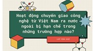 Hoạt động chuyển giao công nghệ từ Việt Nam ra nước ngoài bị hạn chế trong những trường hợp nào?