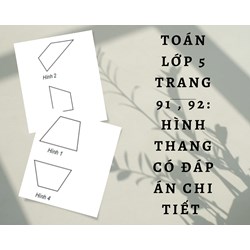 Toán lớp 5 trang 91, 92 Hình thang có đáp án chi tiết nhất