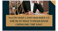 Người nhập cảnh trái phép có thể bị xử phạt vi phạm hành chính như thế nào?