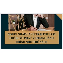 Người nhập cảnh trái phép có thể bị xử phạt vi phạm hành chính như thế nào?