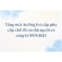 Tăng mức hưởng trợ cấp, phụ cấp, chế độ ưu đãi người có công?