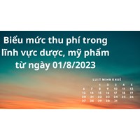 Biểu mức thu phí trong lĩnh vực dược, mỹ phẩm cập nhật mới nhất