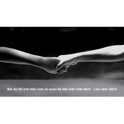 Bài dự thi tìm hiểu lịch sử quan hệ đặc biệt Việt Nam - Lào