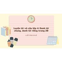 Luyện từ và câu lớp 4: Danh từ chung, danh từ riêng trang 20
