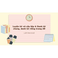 Luyện từ và câu lớp 4: Danh từ chung, danh từ riêng trang 20
