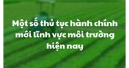 Một số thủ tục hành chính mới lĩnh vực môi trường hiện nay
