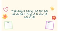 Tìm hai số khi biết tổng và tỉ số của hai số đó (Toán lớp 4 trang 148)