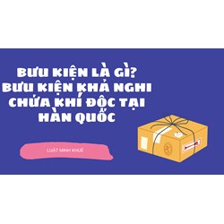 Bưu kiện là gì? Bưu kiện khả nghi chứa khí độc tại Hàn Quốc