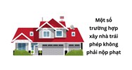 Một số trường hợp xây nhà trái phép không phải nộp phạt
