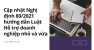 Cập nhật Nghị định 80/2021 hướng dẫn Luật Hỗ trợ doanh nghiệp nhỏ và vừa