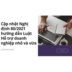 Cập nhật Nghị định 80/2021 hướng dẫn Luật Hỗ trợ doanh nghiệp nhỏ và vừa