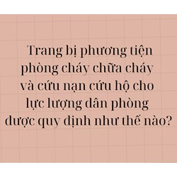 Trang bị phương tiện phòng cháy chữa cháy và cứu nạn cứu hộ cho lực lượng dân phòng được quy định như thế nào?