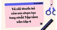 Tả cái thước kẻ của em chọn lọc hay nhất Tập làm văn lớp 4