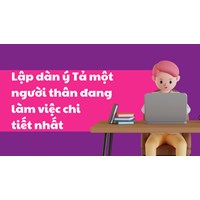 Lập dàn ý Tả một người thân đang làm việc chi tiết nhất