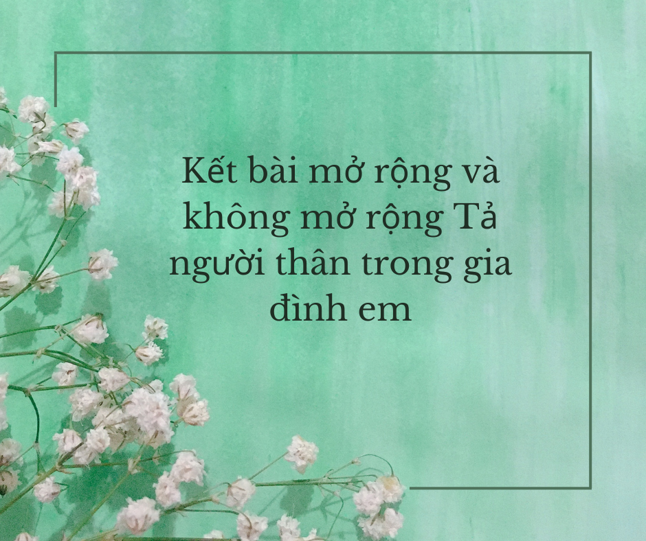 Kết bài mở rộng tả người thân