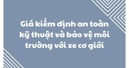 Giá kiểm định an toàn kỹ thuật và bảo vệ môi trường với xe cơ giới
