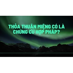 Thỏa thuận miệng có là chứng cứ hợp pháp?