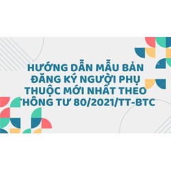 Hướng dẫn mẫu Bản đăng ký người phụ thuộc mới nhất theo thông tư 80/2021/TT-BTC