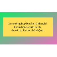 Các trường hợp bị cấm hành nghề khám bệnh, chữa bệnh theo Luật?